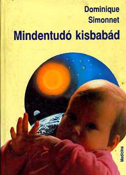 Dominique Simonnet: Mindentudó kisbabád