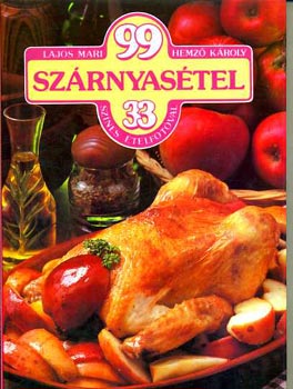 Lajos Mari-Hemző Károly: 99 szárnyasétel 33 színes ételfotóval