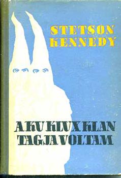 Stetson Kennedy: A Ku Klux Klan tagja voltam