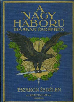 Lándor Tivadar: A nagy háború írásban és képben:Északon és délen I.