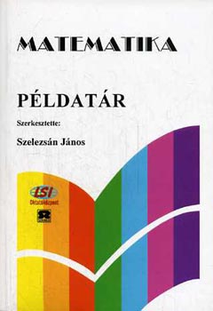 Szelezsán János (szerk.): Matematika példatár