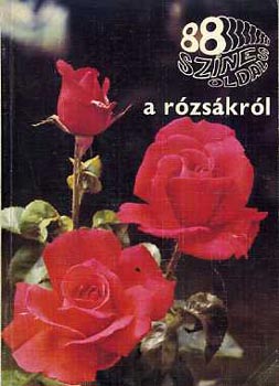 Ács Emőke: 88 színes oldal a rózsákról