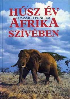 Somssich Pongrác: Húsz év Afrika szívében