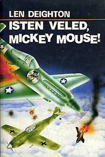 Len Deighton: Isten veled, Mickey Mouse!