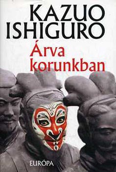 Kazuo Ishiguro: Árva korunkban