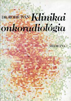 Dr. Rodé Iván: Klinikai onkoradiológia