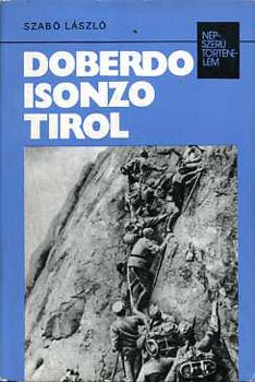 Dr. Szabó László: Doberdo, Isonzo, Tirol (Népszerű Történelem)