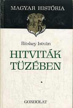 Bitskey István: Hitviták tüzében (magyar história)