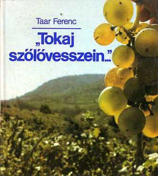 Taar Ferenc: "Tokaj szőlővesszein..."