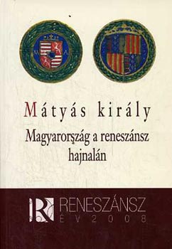 : Mátyás király - Magyarország a reneszánsz hajnalán