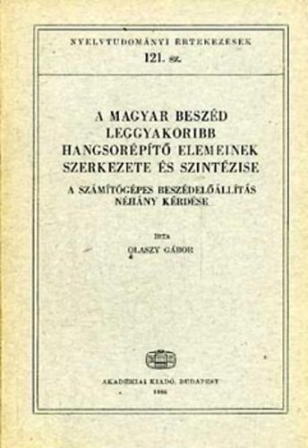 Olaszy Gábor: A magyar beszéd leggyakoribb hangsorépítő elemeinek szerkezete és...