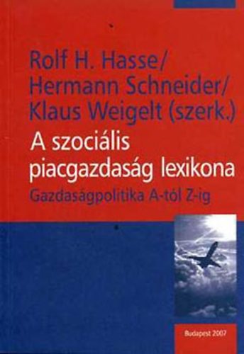 Schneider, Hasse, Weigelt (szerk.): A szociális piacgazdaság lexikona