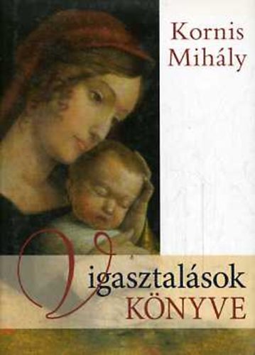 Korniss Mihály: Vigasztalások könyve (+CD melléklet)