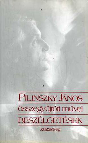 Pilinszky János: Pilinszky János összegyűjtött művei -beszélgetések