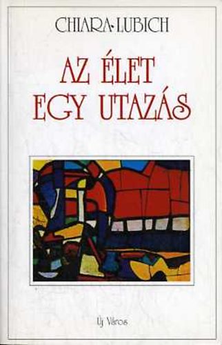 Chiara Lubich: Az élet egy utazás