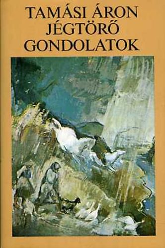 Tamási Áron: Jégtörő gondolatok I-II.