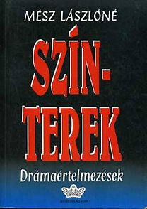 Mész Lászlóné: Színterek (drámaértelmezések)