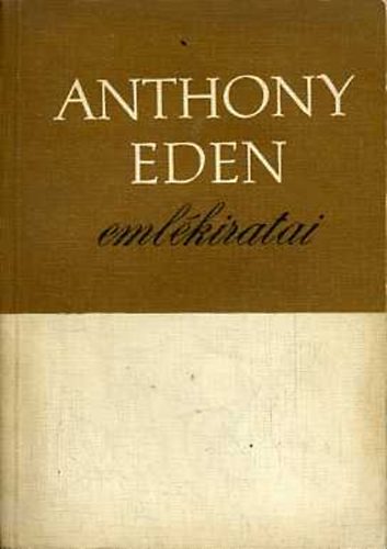 Szepesy Gyula (ford.): Anthony Eden emlékiratai