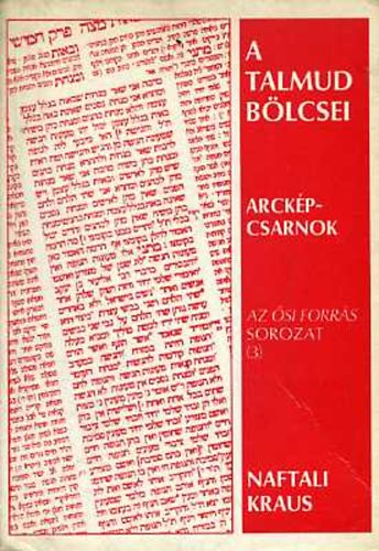 Naftali Kraus: A Talmud Bölcsei (Az Ősi Forrás sorozat 3. kötete)