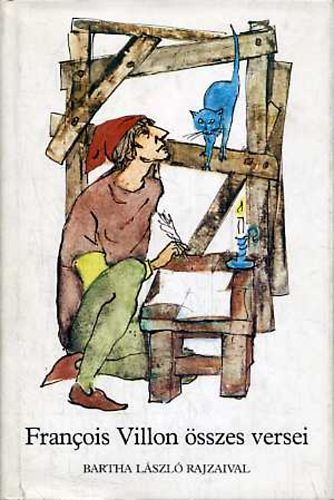 Francois Villon: Francois Villon összes versei (Bartha László rajzaival)