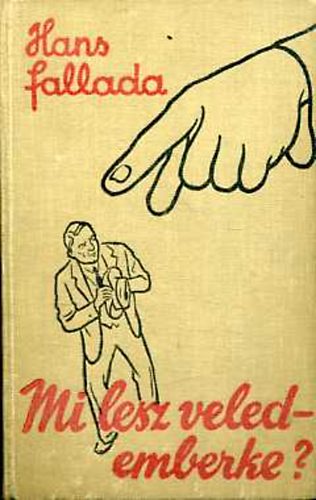 Hans Fallada: Mi lesz veled - emberke?