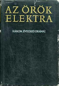 : Az örök Elektra (három évezred drámái)