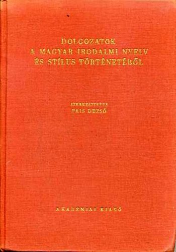 Pais Dezső \(szerk.): Dolgozatok a magyar irodalmi nyelv és stílus történtéből