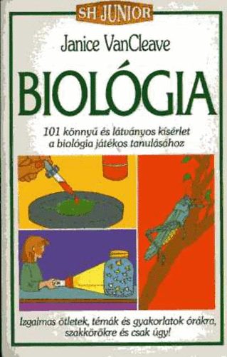 J.VanCleave: Biológia - 101 könnyű és látványos kísérlet a biológia tanulásához