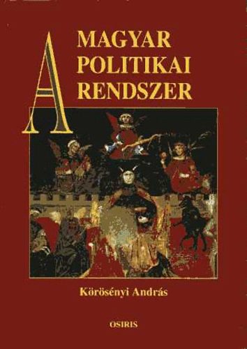 Körösényi András: A magyar politikai rendszer