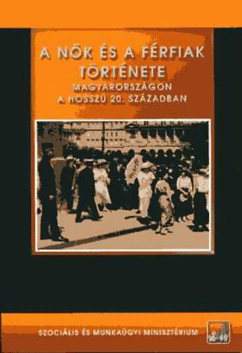 Pető Andrea: A nők és a férfiak története Magyarországon a hosszú 20.században.