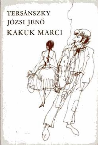 Tersánszky Józsi Jenő: Kakuk Marci I-II.