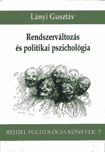 Lányi Gusztáv: Rendszerváltozás és politikai pszichológia (Rejtjel Politológiai K.)