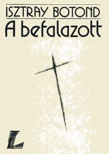 Isztray Botond: A befalazott