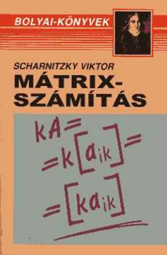 Dr. Scharnitzky Viktor: Mátrixszámítás (Bolyai-könyvek)