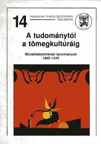 Lackó Miklós: A tudománytól a tömegkultúráig (Műv.történeti tanulmányok 1890-1945)