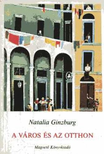 Natalia Ginzburg: A város és az otthon