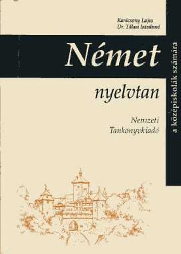 Karácsony Lajos-Dr. Tálasi Istvánné: Német nyelvtan a középiskolák számára