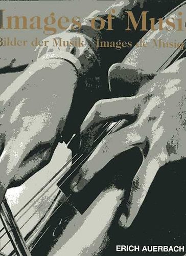 Erich Auerbach: Images of Music / Bilder der Musik / Images de Musique