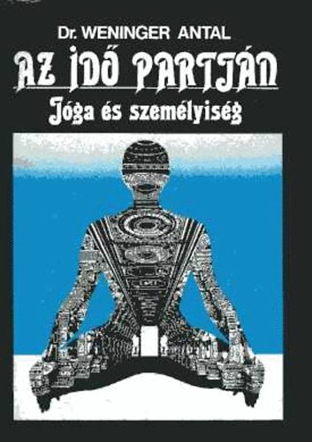 Dr. Weninger Antal: Az idő partján - Jóga és személyiség