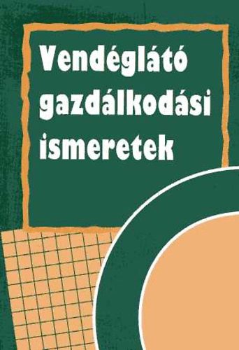 Dr. Burkáné Szolnoki Ágnes: Vendéglátó gazdálkodási ismeretek