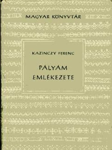 Kazinczy Ferenc: Pályám emlékezete