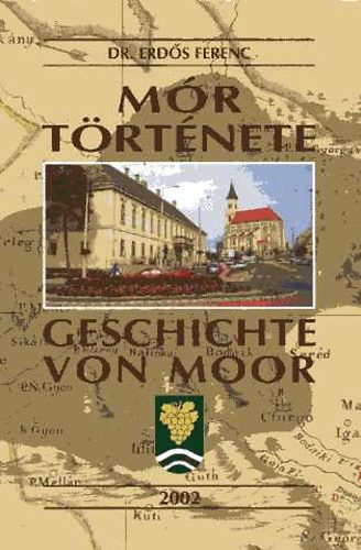 Erdős Ferenc dr.: Mór története - Geschichte von Moor