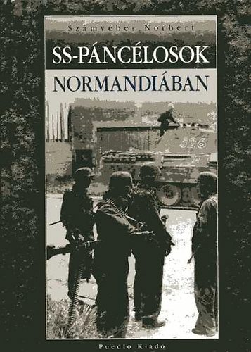 Számvéber Norbert: SS-páncélosok Normandiában