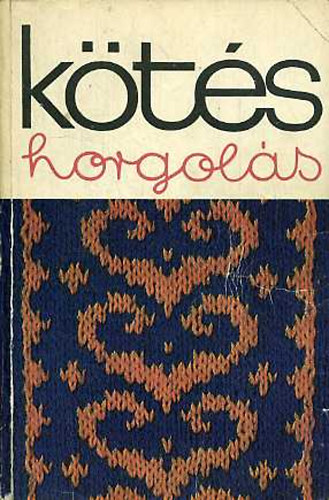 Kovács Margit: Kötés-horgolás/1977