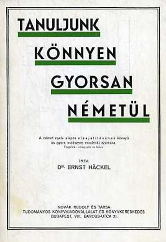 Ernst Häckel: Tanuljunk könnyen, gyorsan németül! + Tanuljunk könnyen, gyorsan németül II.