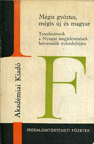 R. Takács Olga (szerk.): Mégis győztes, mégis új és magyar. Tanulmányok a Nyugat megjelenésének...