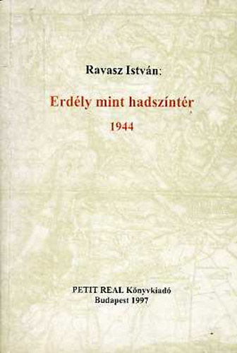 Ravasz István: Erdély mint hadszíntér 1944