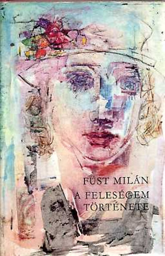 Füst Milán: A feleségem története - Störr kapitány feljegyzései