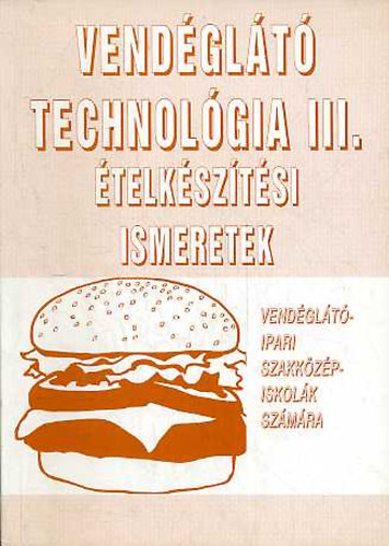 Pető Gyula: Vendéglátó technológia III. Ételkészítési ismeretek