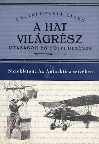 Shackleton: A hat világrész: Az Antarktisz szívében